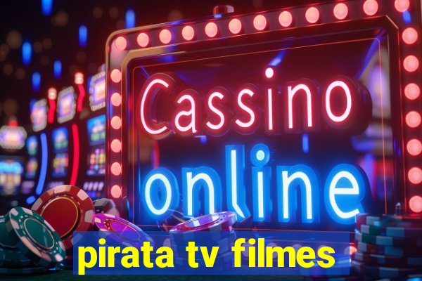 pirata tv filmes